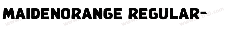 maidenorange regular字体转换 maidenorange regular字体转换